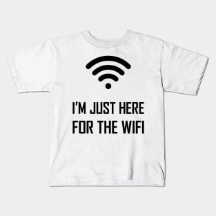 I'm just here for the wifi funny joke gift Kids T-Shirt